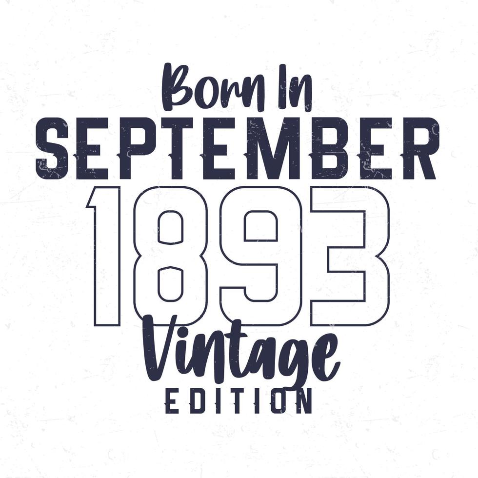 Born in September 1893. Vintage birthday T-shirt for those born in the year 1893 vector