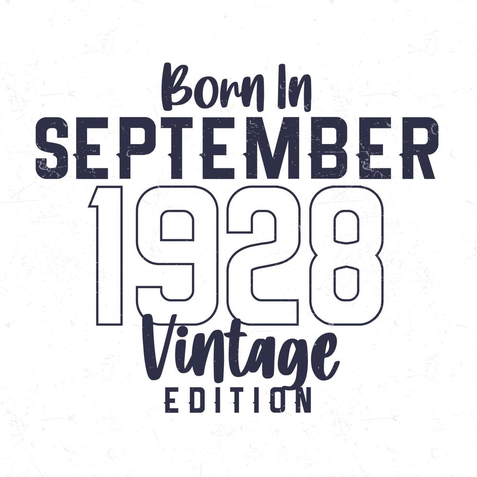 Born in September 1928. Vintage birthday T-shirt for those born in the year 1928 vector