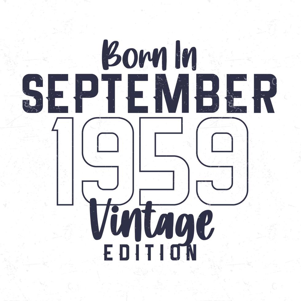 Born in September 1959. Vintage birthday T-shirt for those born in the year 1959 vector