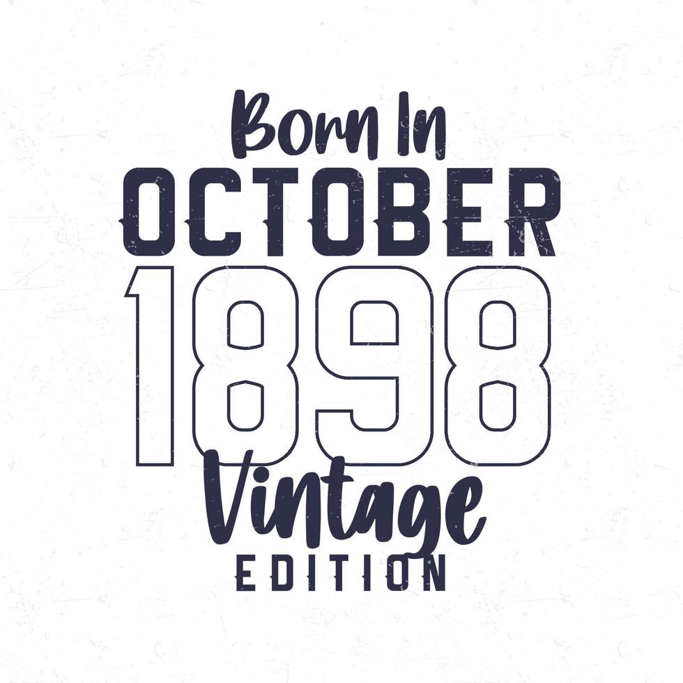 Born in October 1898. Vintage birthday T-shirt for those born in the year 1898 vector