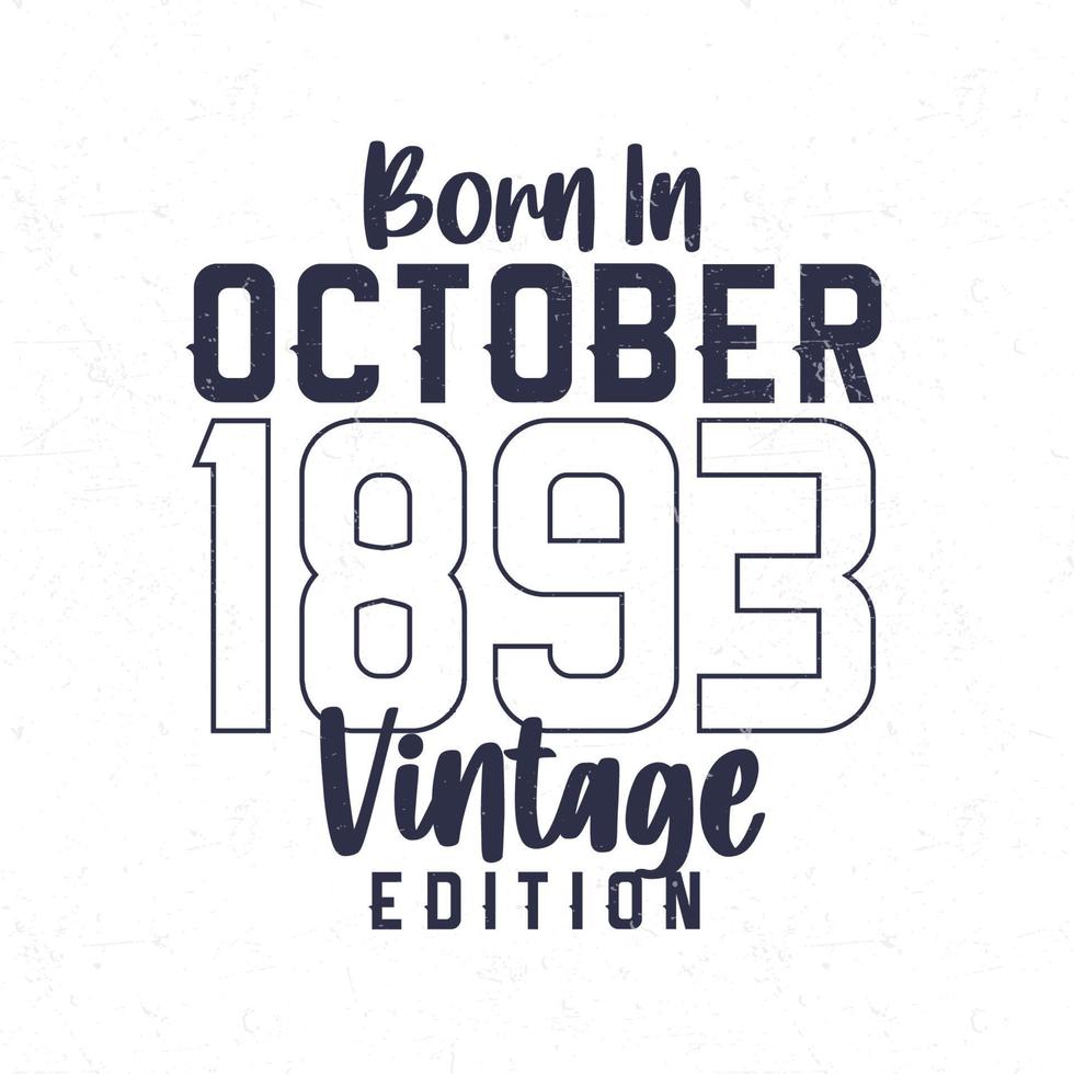 Born in October 1893. Vintage birthday T-shirt for those born in the year 1893 vector