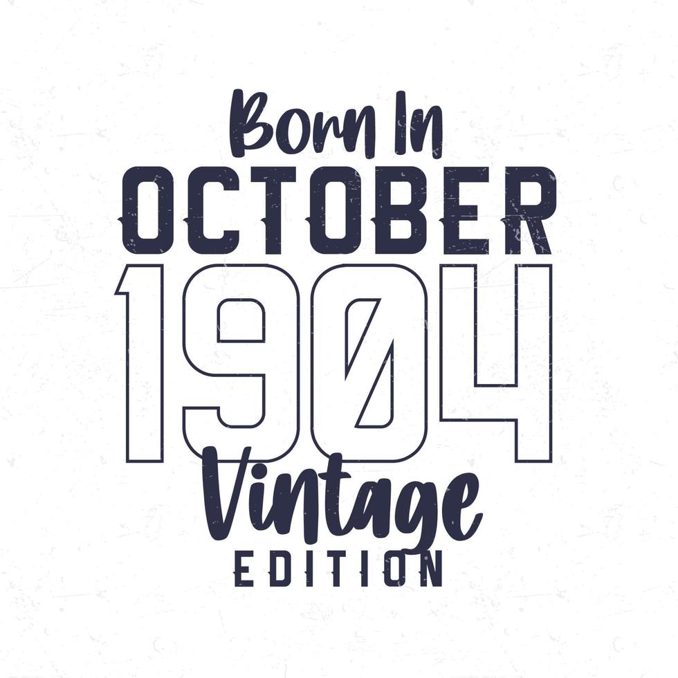 Born in October 1904. Vintage birthday T-shirt for those born in the year 1904 vector