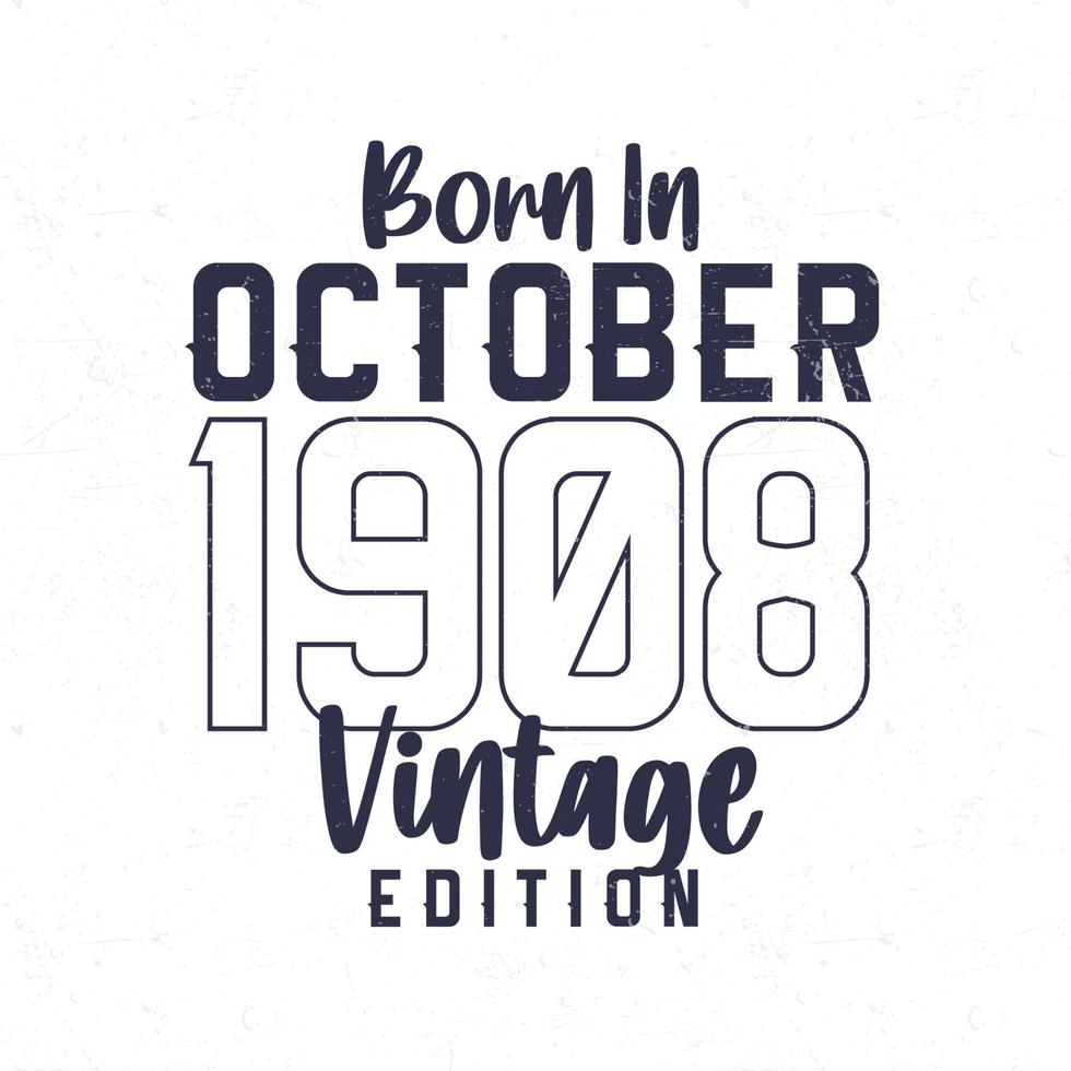 Born in October 1908. Vintage birthday T-shirt for those born in the year 1908 vector
