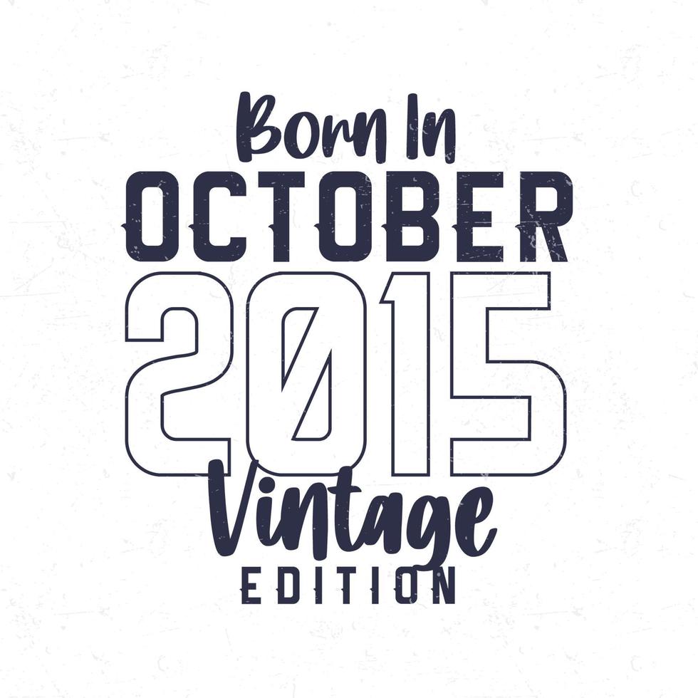 Born in October 2015. Vintage birthday T-shirt for those born in the year 2015 vector
