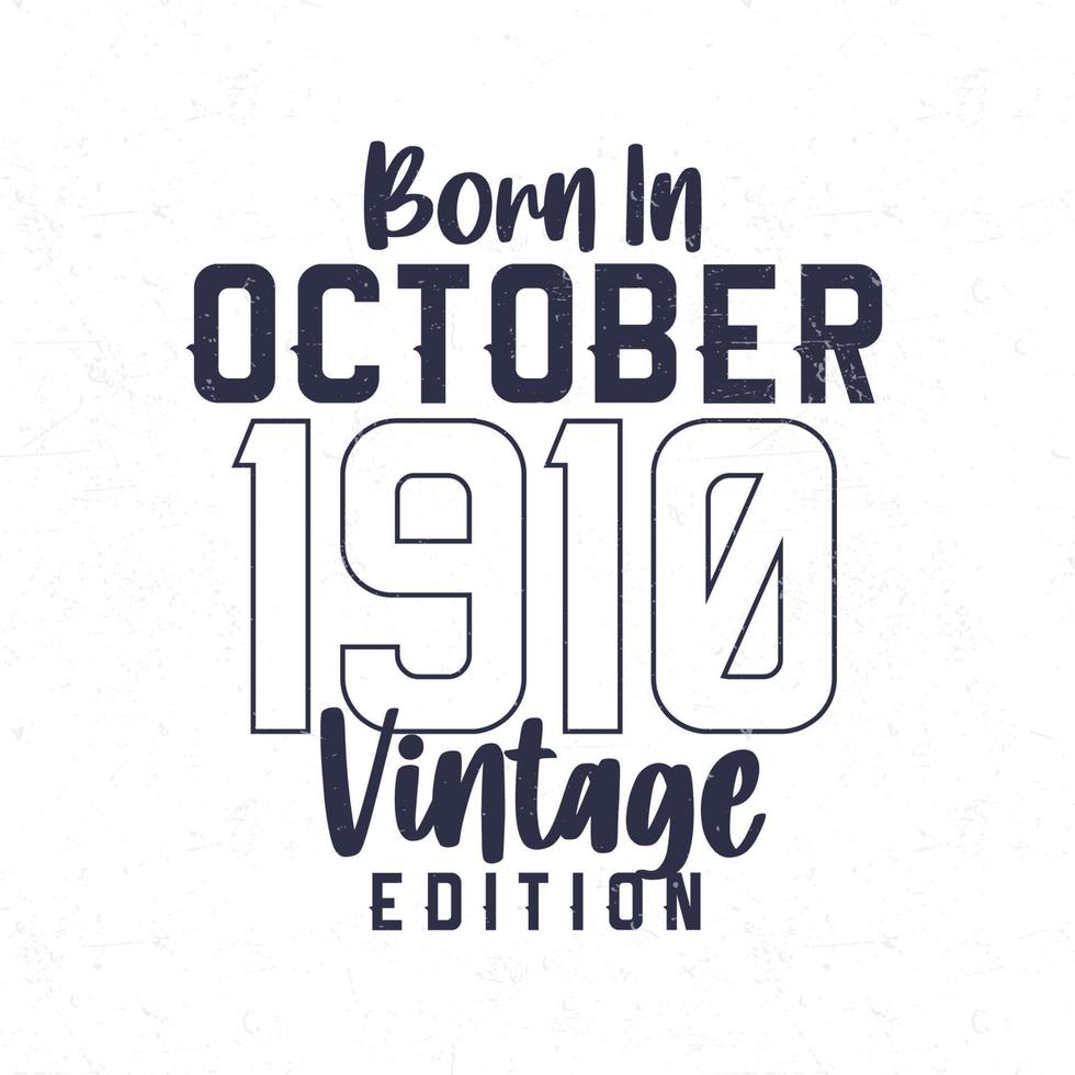 Born in October 1910. Vintage birthday T-shirt for those born in the year 1910 vector