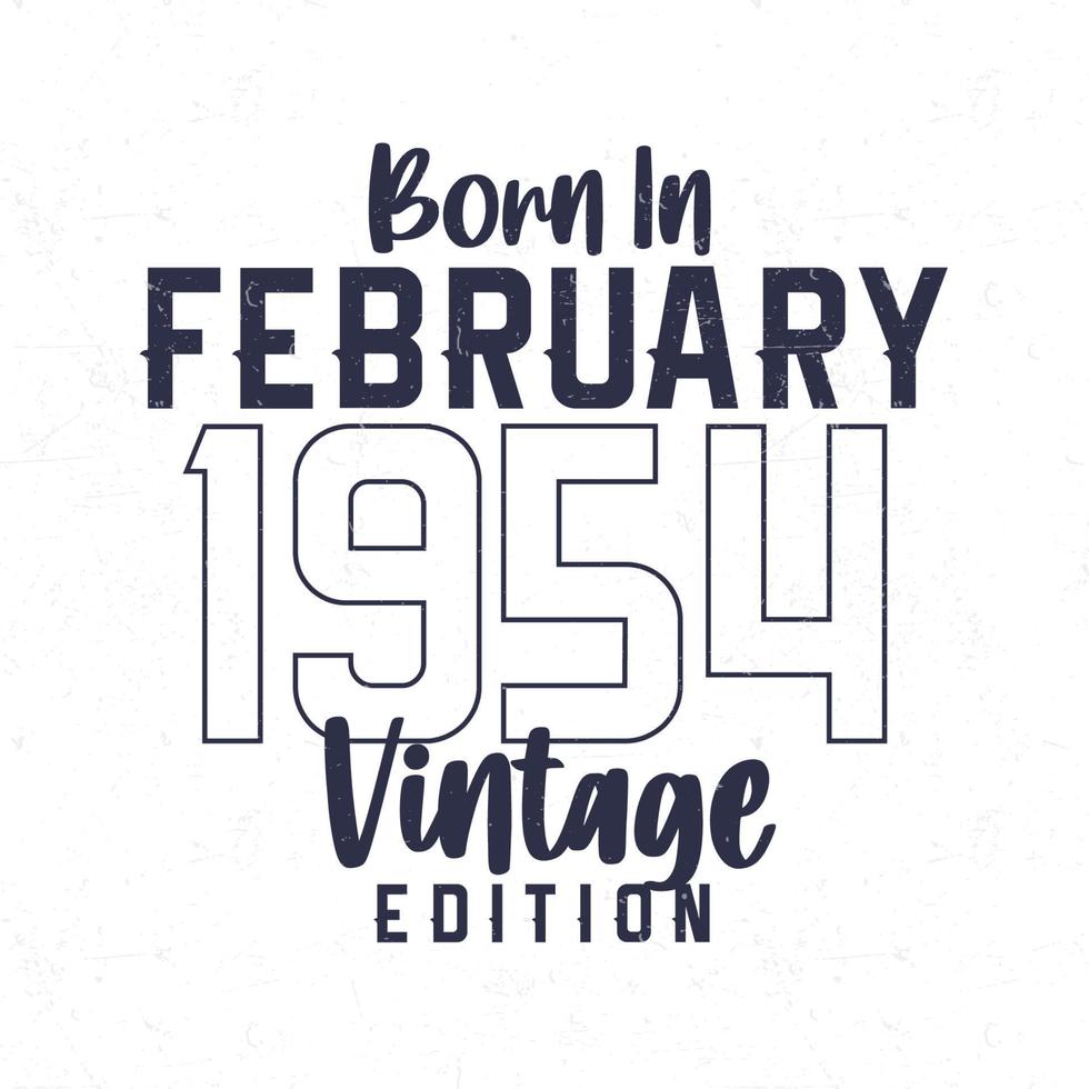 Born in February 1954. Vintage birthday T-shirt for those born in the year 1954 vector