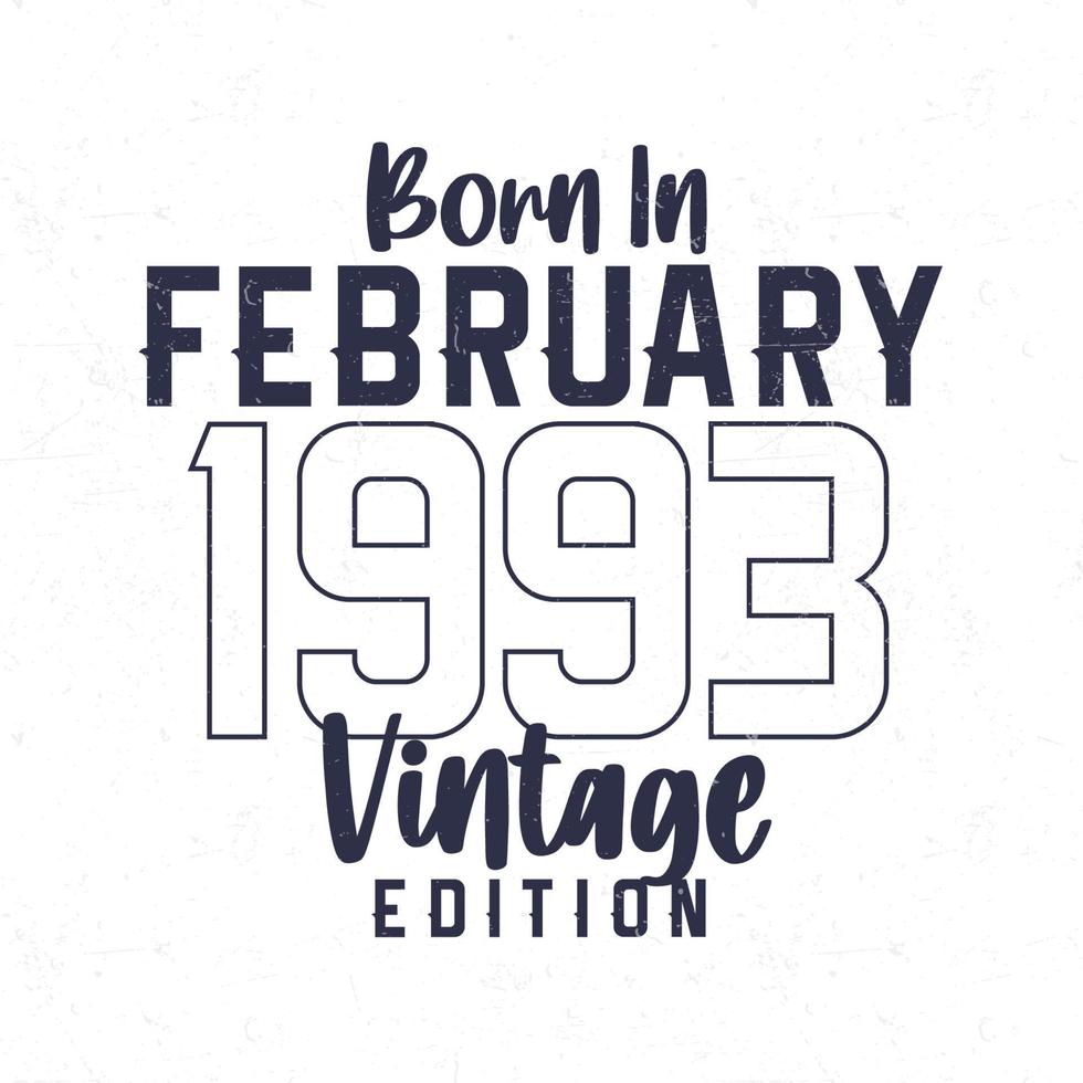 Born in February 1993. Vintage birthday T-shirt for those born in the year 1993 vector