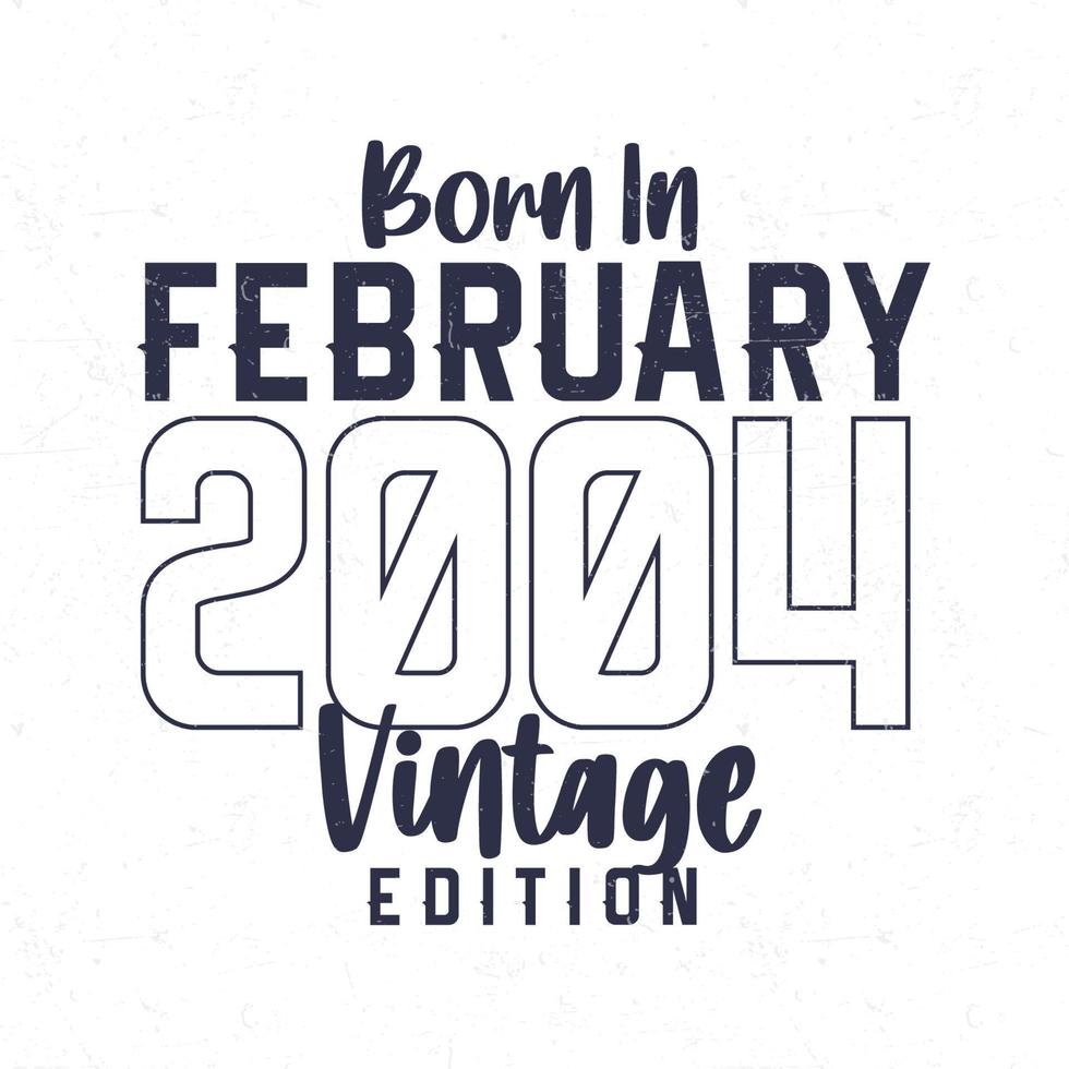 Born in February 2004. Vintage birthday T-shirt for those born in the year 2004 vector