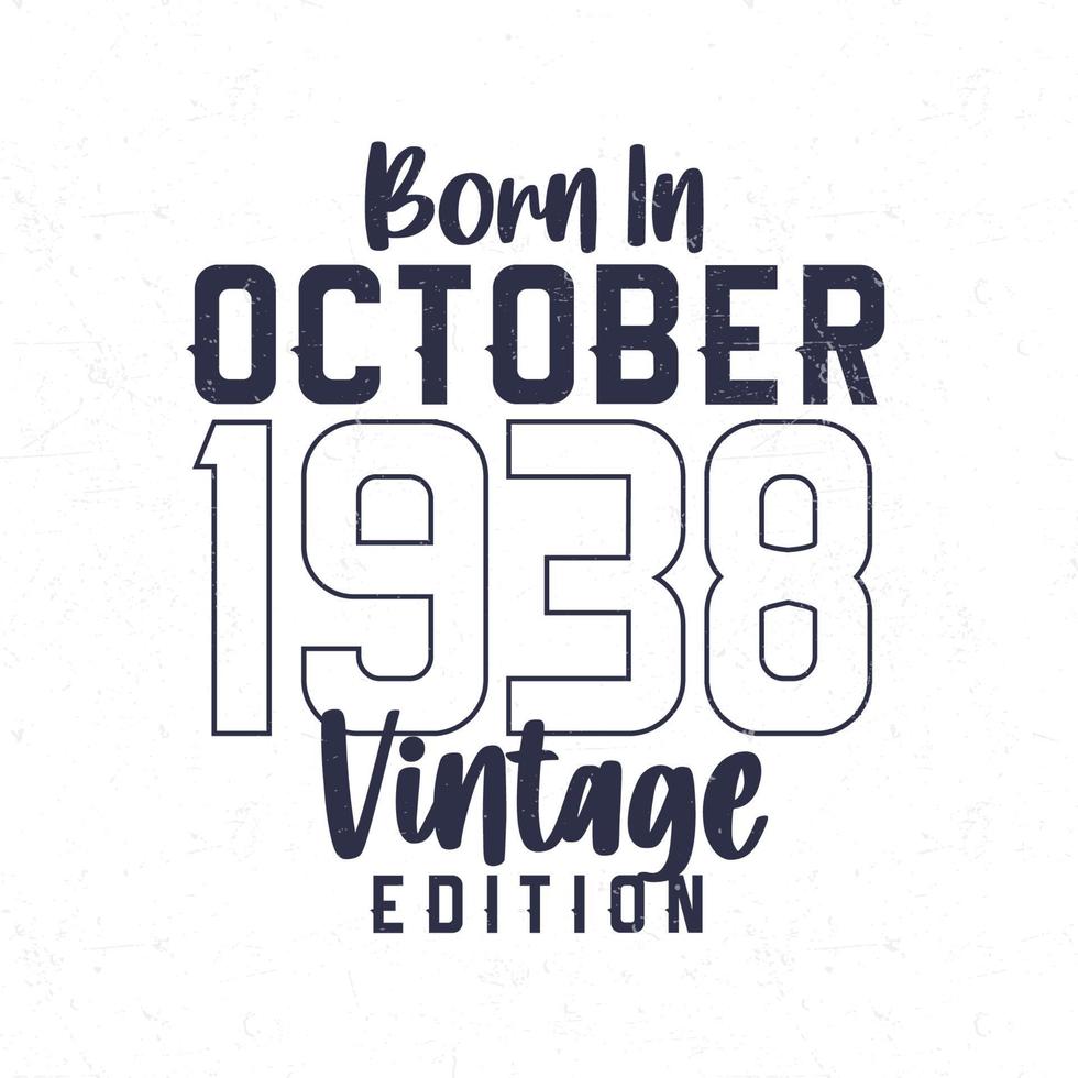 Born in October 1938. Vintage birthday T-shirt for those born in the year 1938 vector