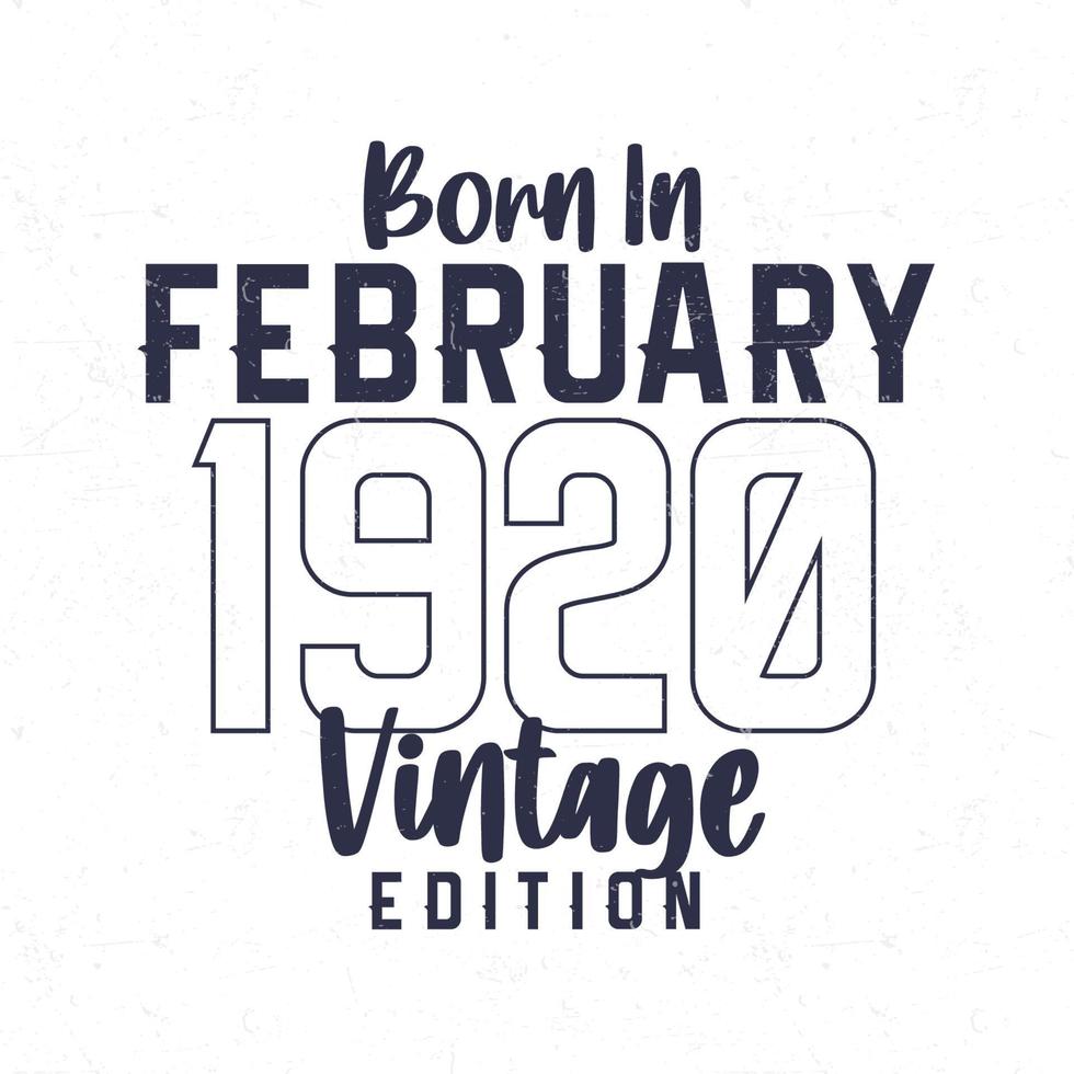 Born in February 1920. Vintage birthday T-shirt for those born in the year 1920 vector