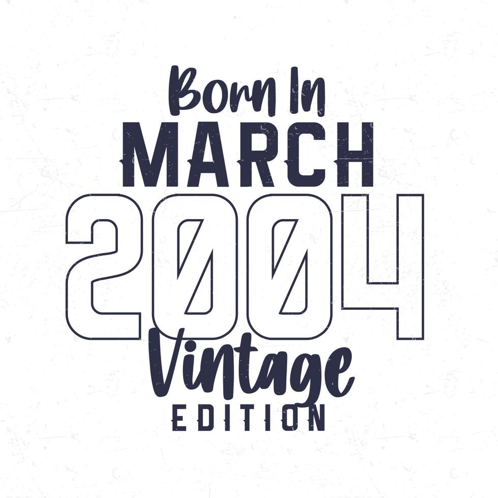 Born in March 2004. Vintage birthday T-shirt for those born in the year 2004 vector