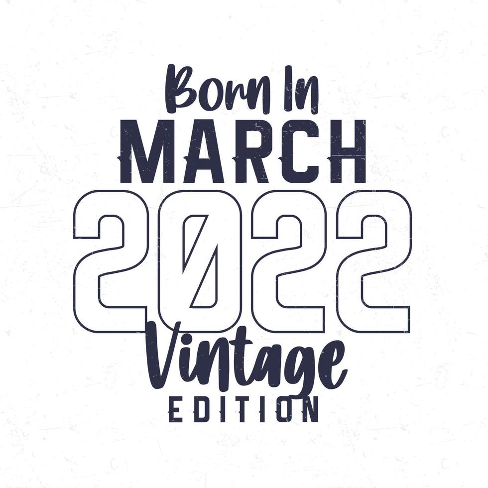 nacido en marzo 2022. Clásico cumpleaños camiseta para esos nacido en el año 2022 vector