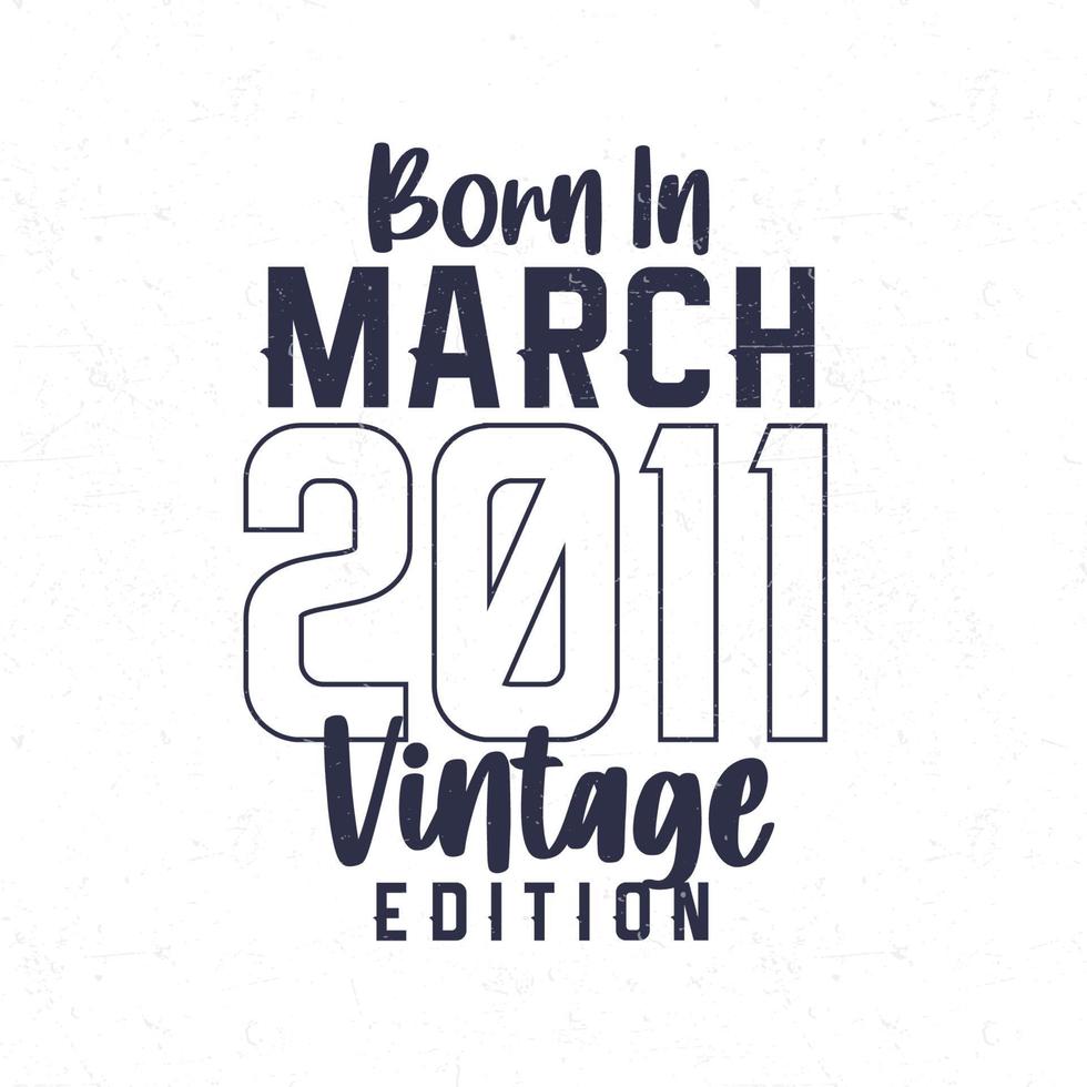 Born in March 2011. Vintage birthday T-shirt for those born in the year 2011 vector