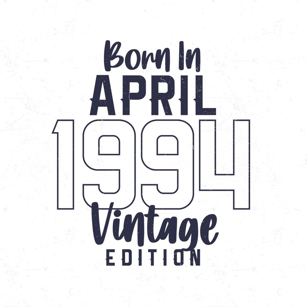 Born in April 1994. Vintage birthday T-shirt for those born in the year 1994 vector