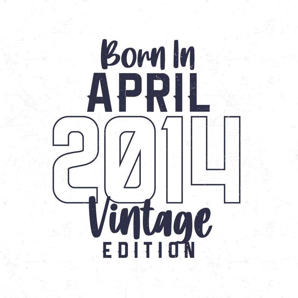 Born in April 2014. Vintage birthday T-shirt for those born in the year 2014 vector