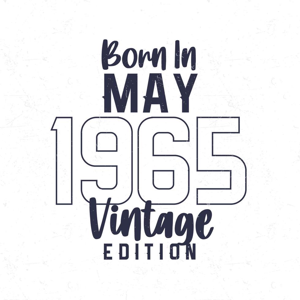 Born in May 1965. Vintage birthday T-shirt for those born in the year 1965 vector