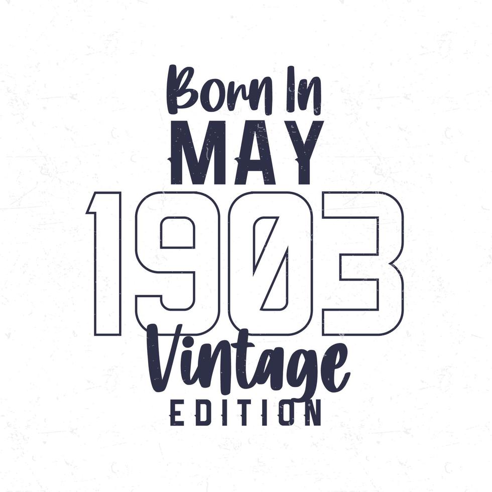 Born in May 1903. Vintage birthday T-shirt for those born in the year 1903 vector