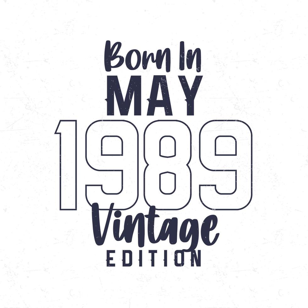 Born in May 1989. Vintage birthday T-shirt for those born in the year 1989 vector