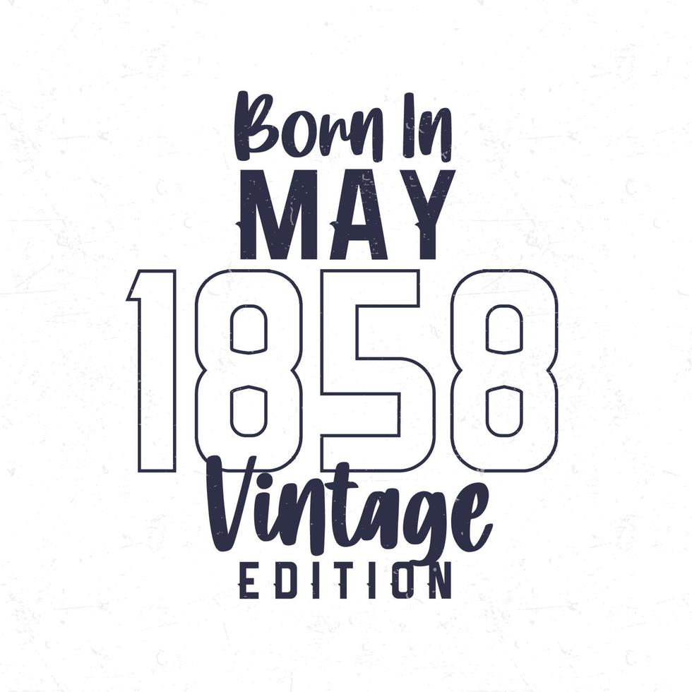 Born in May 1858. Vintage birthday T-shirt for those born in the year 1858 vector