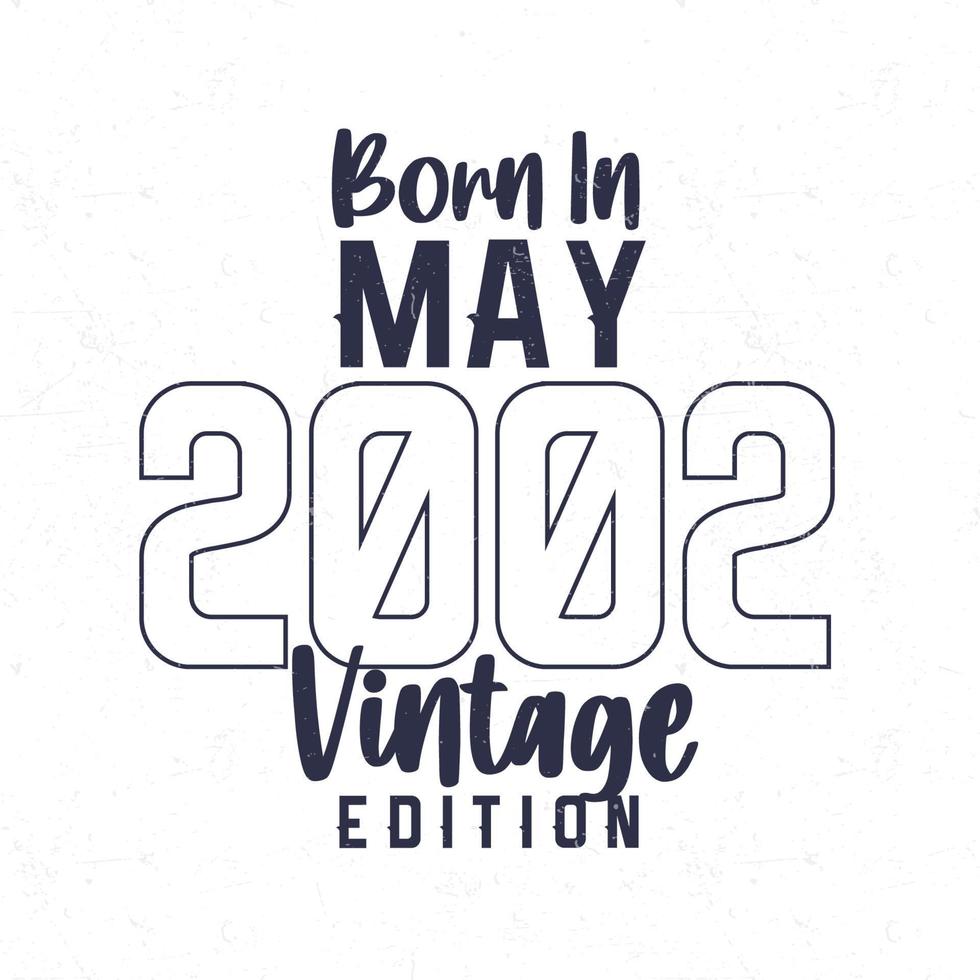 Born in May 2002. Vintage birthday T-shirt for those born in the year 2002 vector