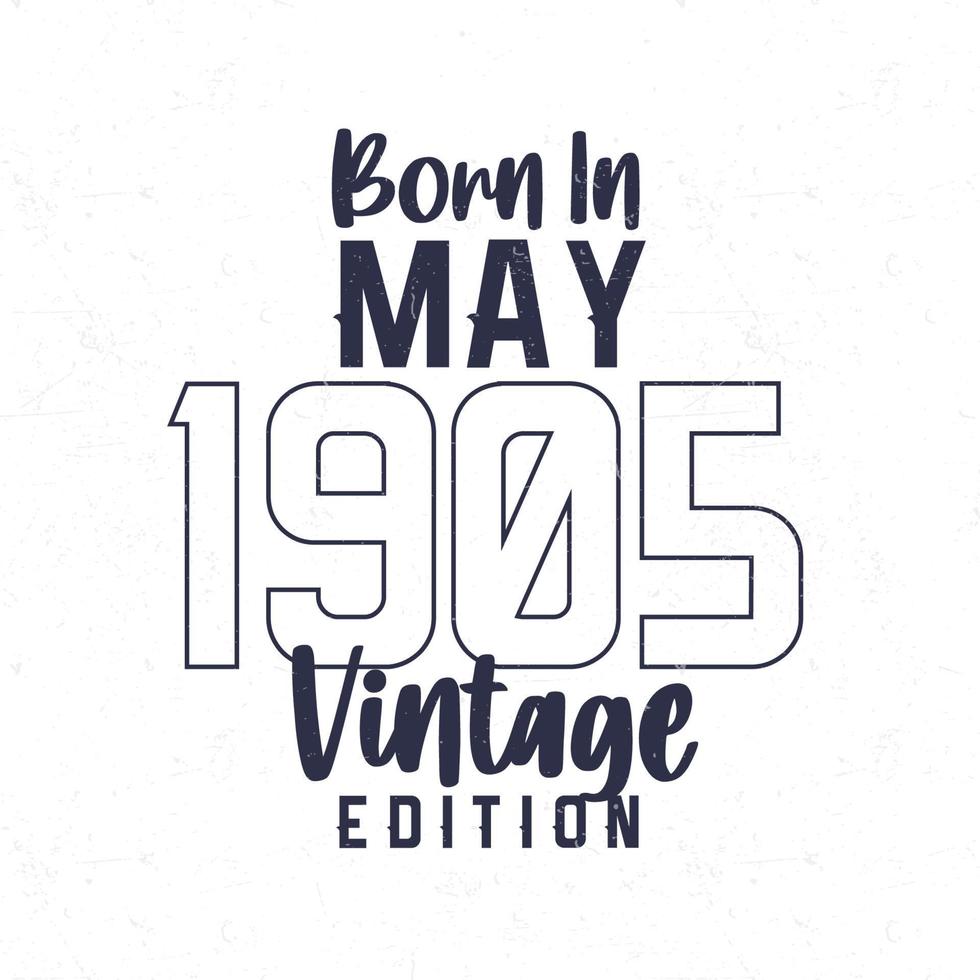 Born in May 1905. Vintage birthday T-shirt for those born in the year 1905 vector