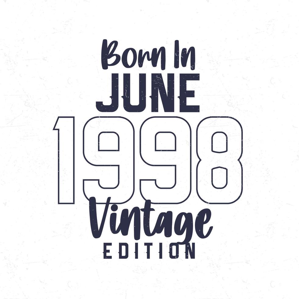 Born in June 1998. Vintage birthday T-shirt for those born in the year 1998 vector