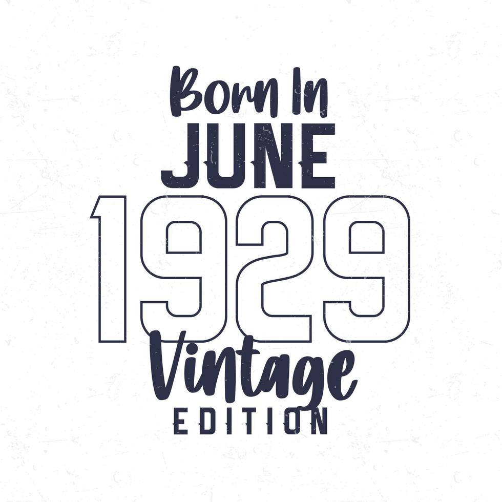 Born in June 1929. Vintage birthday T-shirt for those born in the year 1929 vector