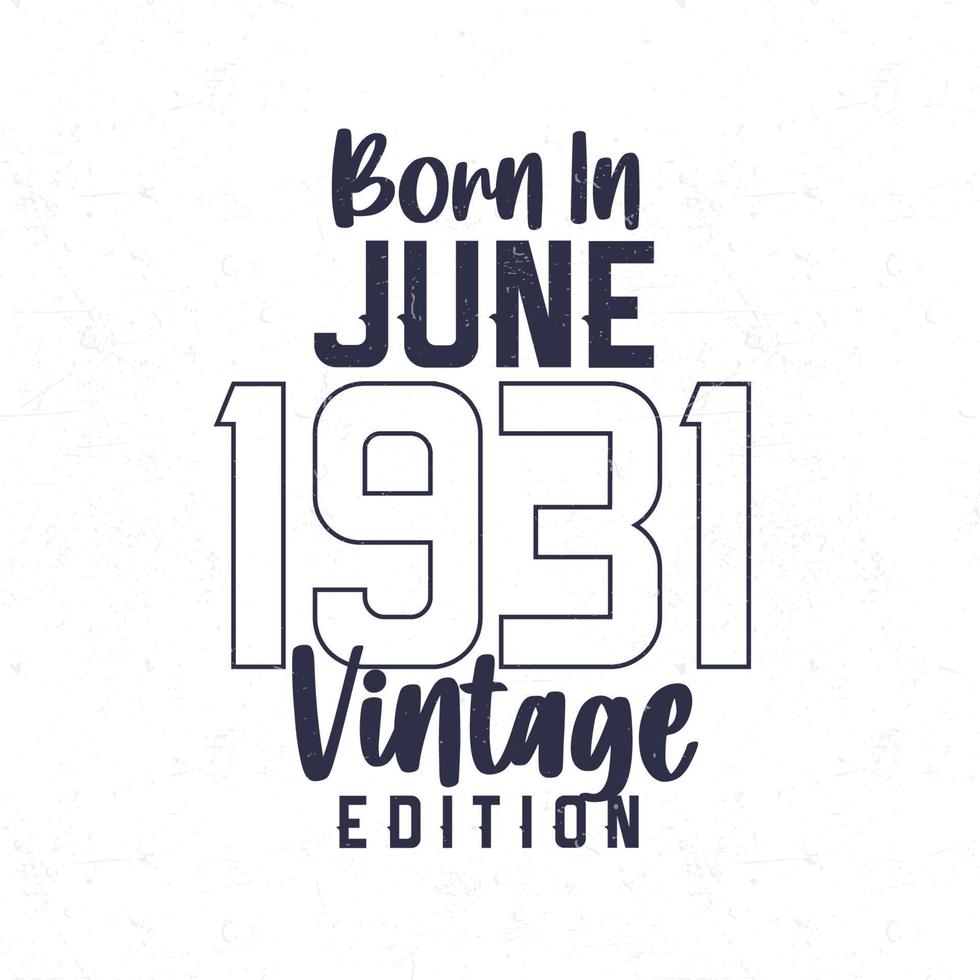 Born in June 1931. Vintage birthday T-shirt for those born in the year 1931 vector