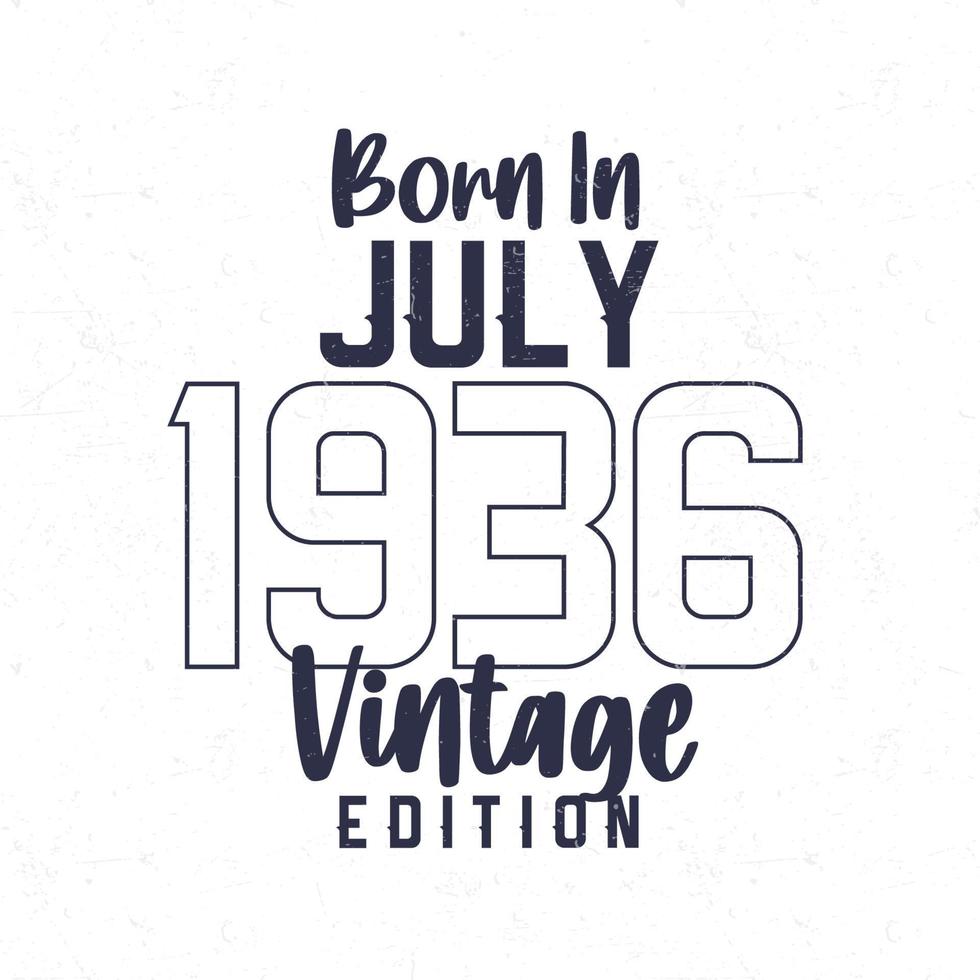 Born in July 1936. Vintage birthday T-shirt for those born in the year 1936 vector
