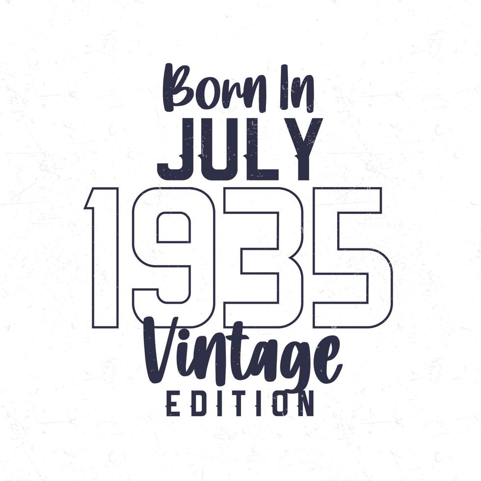 Born in July 1935. Vintage birthday T-shirt for those born in the year 1935 vector