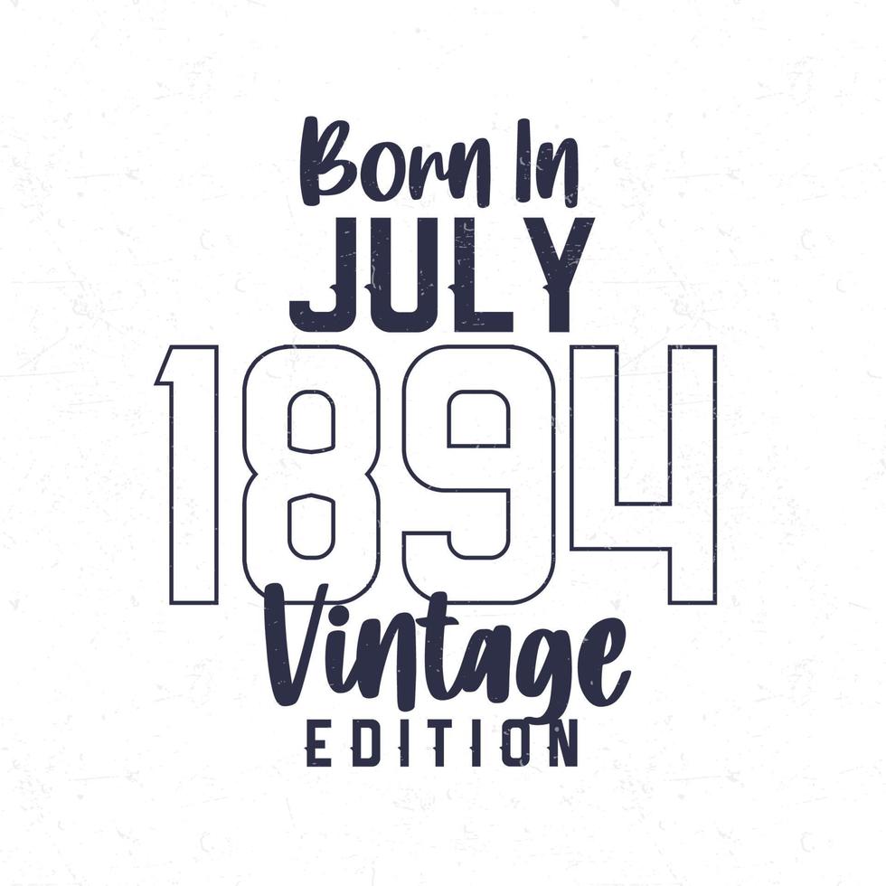Born in July 1894. Vintage birthday T-shirt for those born in the year 1894 vector