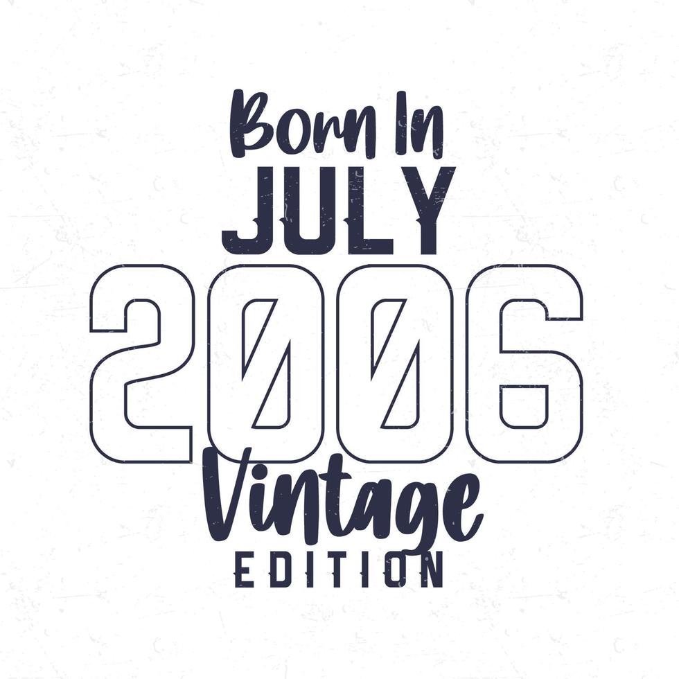 Born in July 2006. Vintage birthday T-shirt for those born in the year 2006 vector