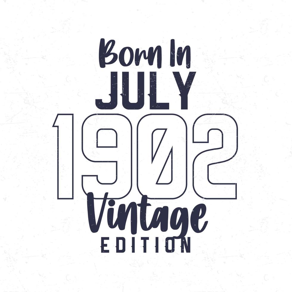 Born in July 1902. Vintage birthday T-shirt for those born in the year 1902 vector