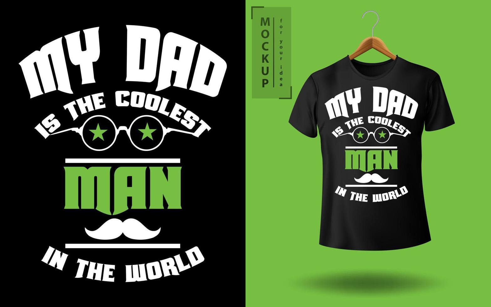 My DAD is the Coolest man in the world. Stylish typographic Dad t-shirt design. vector