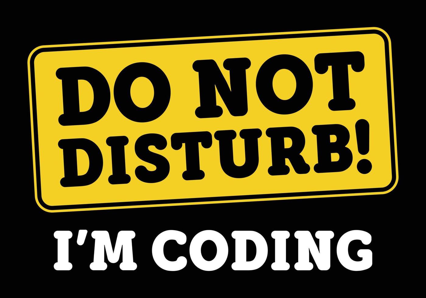 Do not disturb I'm coding 19773368 Vector Art at Vecteezy