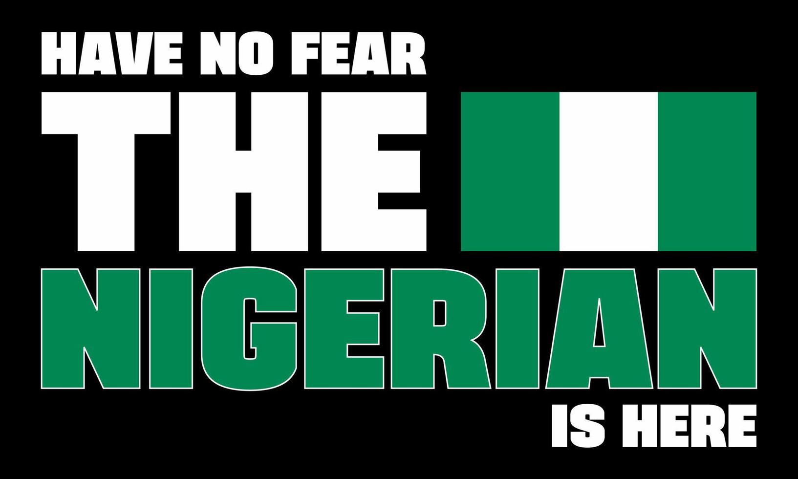Have no fear the Nigerian is here. vector