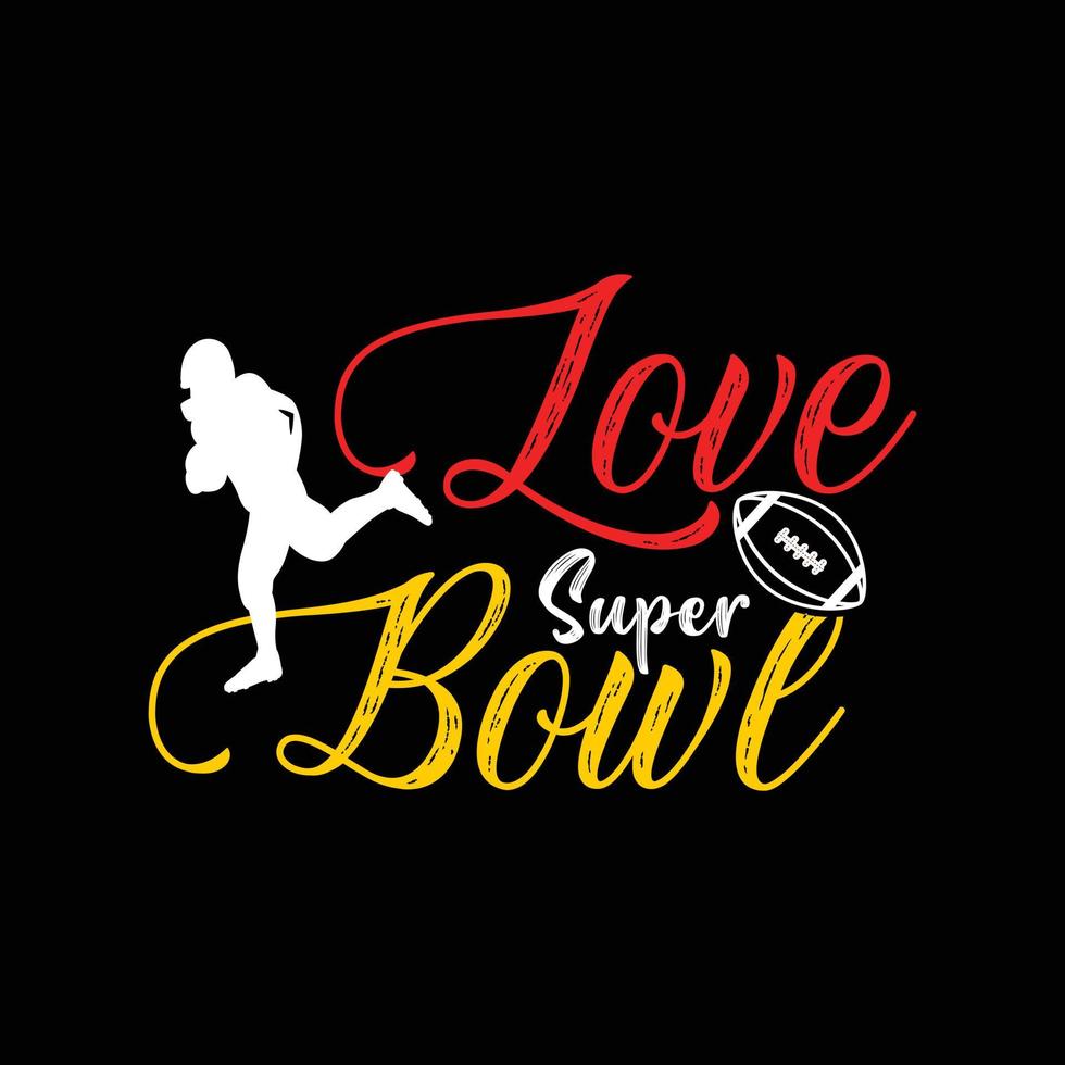 Love Super bowl vector t-shirt design. Super Bowl t-shirt design. Can be used for Print mugs, sticker designs, greeting cards, posters, bags, and t-shirts.