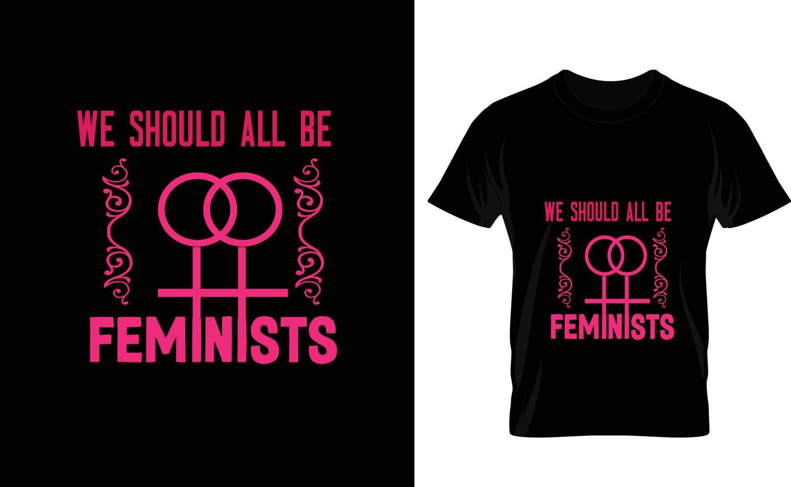 WE SHOULD ALL...WOMENS DAY T SHIRT vector