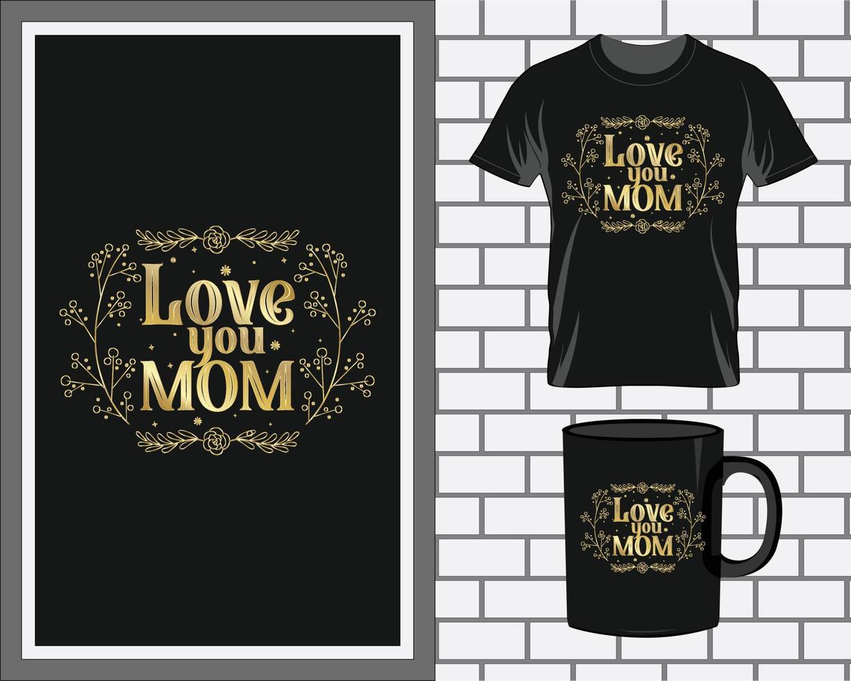 Love you mom Mother's Day t shirt and mug design vector