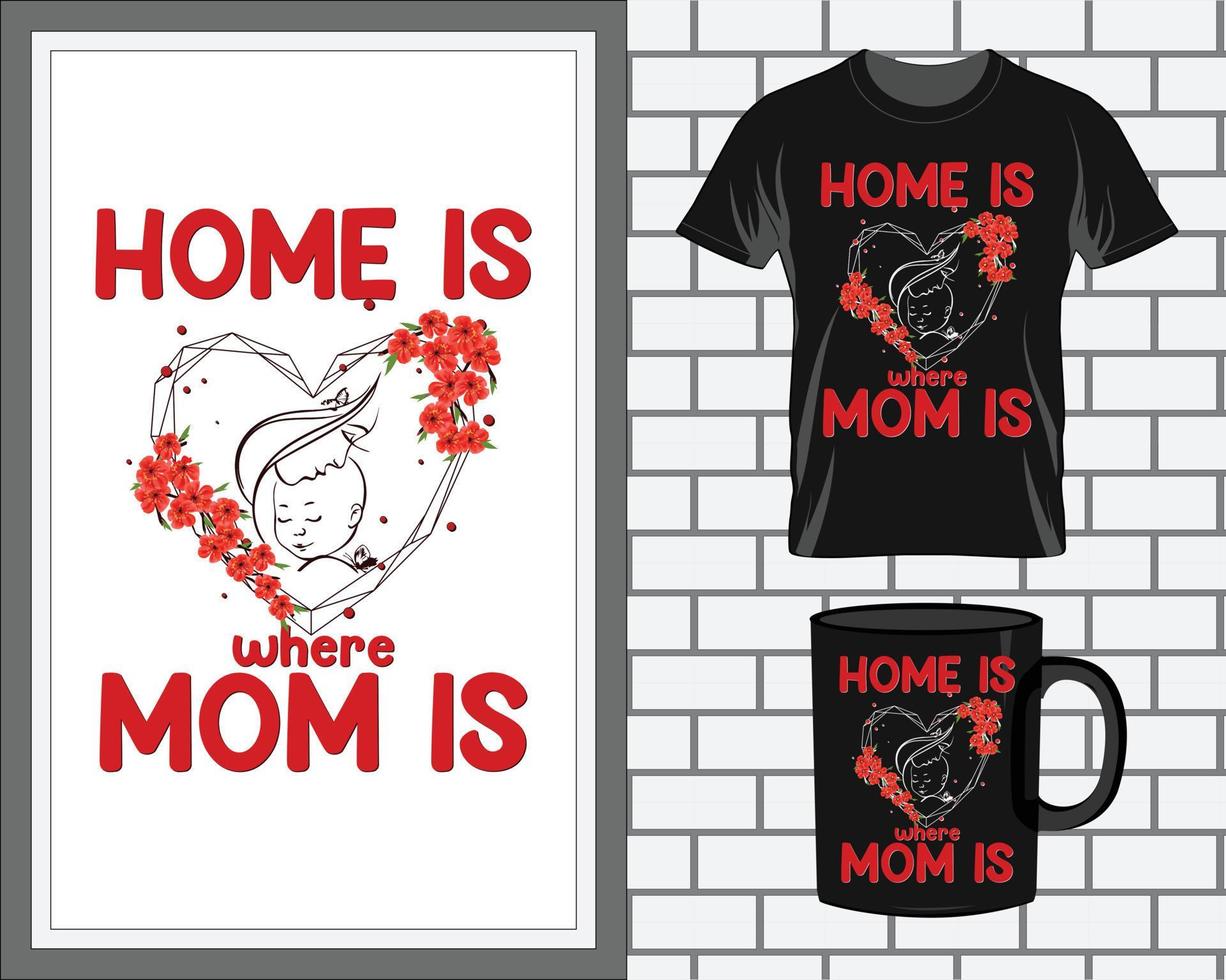 Home is where my mom is Mother's Day t shirt and mug design vector