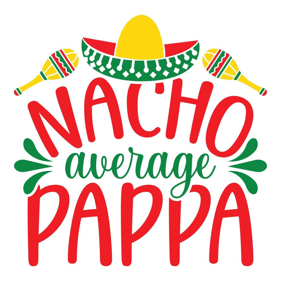 nacho promedio pappa - cinco Delaware mayonesa - - mayo 5, federal fiesta en México. fiesta bandera y póster diseño con banderas, flores, decoraciones, maracas y sombrero vector