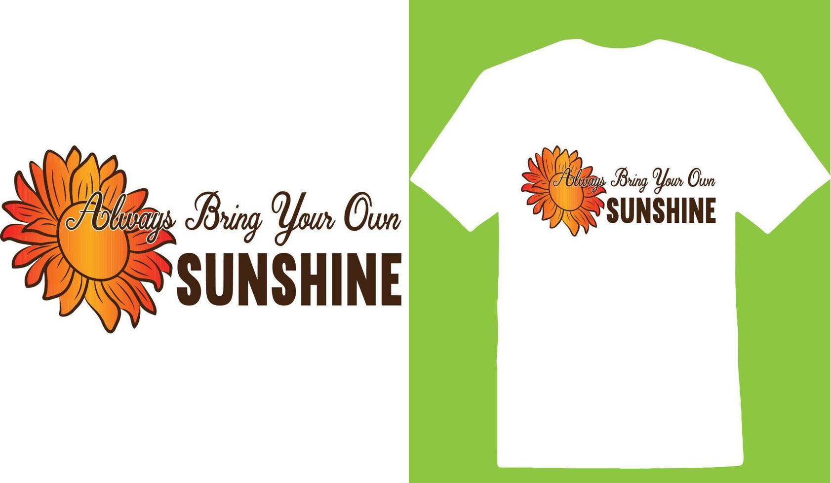 Always Bring Your Own Sunshine T-shirt vector