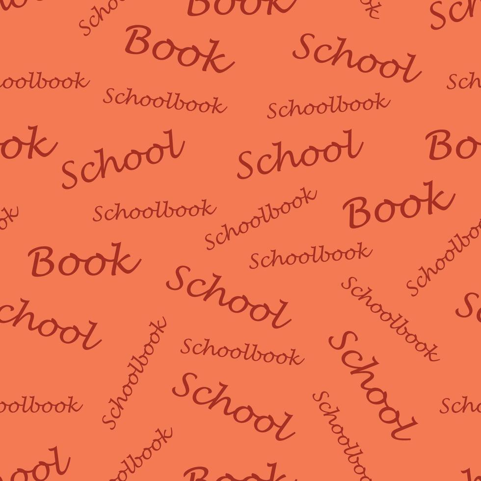 Seamless pattern. School seamless pattern. A school pattern with the inscriptions school, book. A pattern for a print on an orange background. Vector illustration