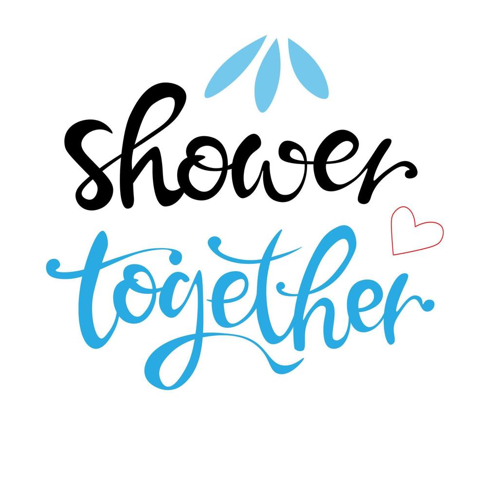 shower together. Inscription, quote for the bathroom. Save water. Vector, hand calligraphy vector