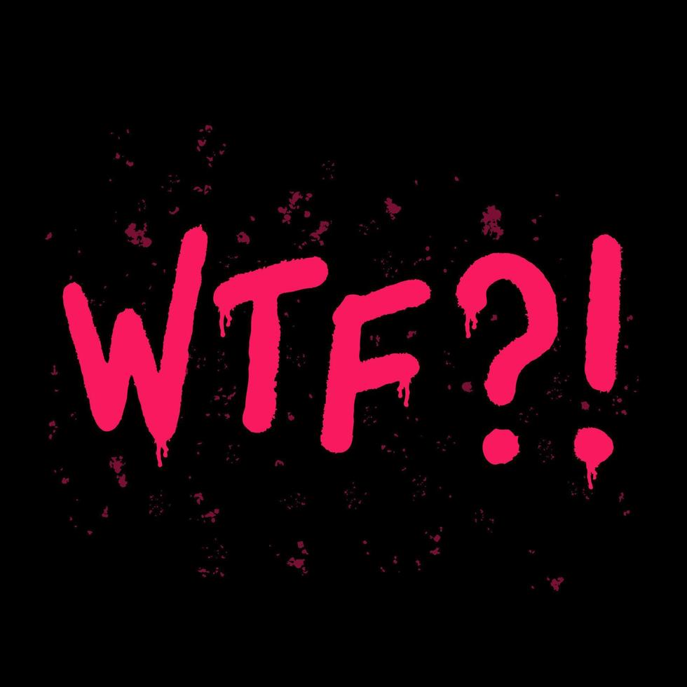WTF chat abbreviation, graffiti text in black background. Illustration for printing, backgrounds, covers, packaging, greeting cards, posters, stickers, textile and seasonal design. vector
