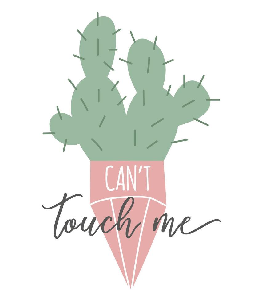 Vector cute  cactus isolated on a white background with  calligraphy. Can not touch me. Inspiration graphic design typography element. Floral card design in cartoon flat style..