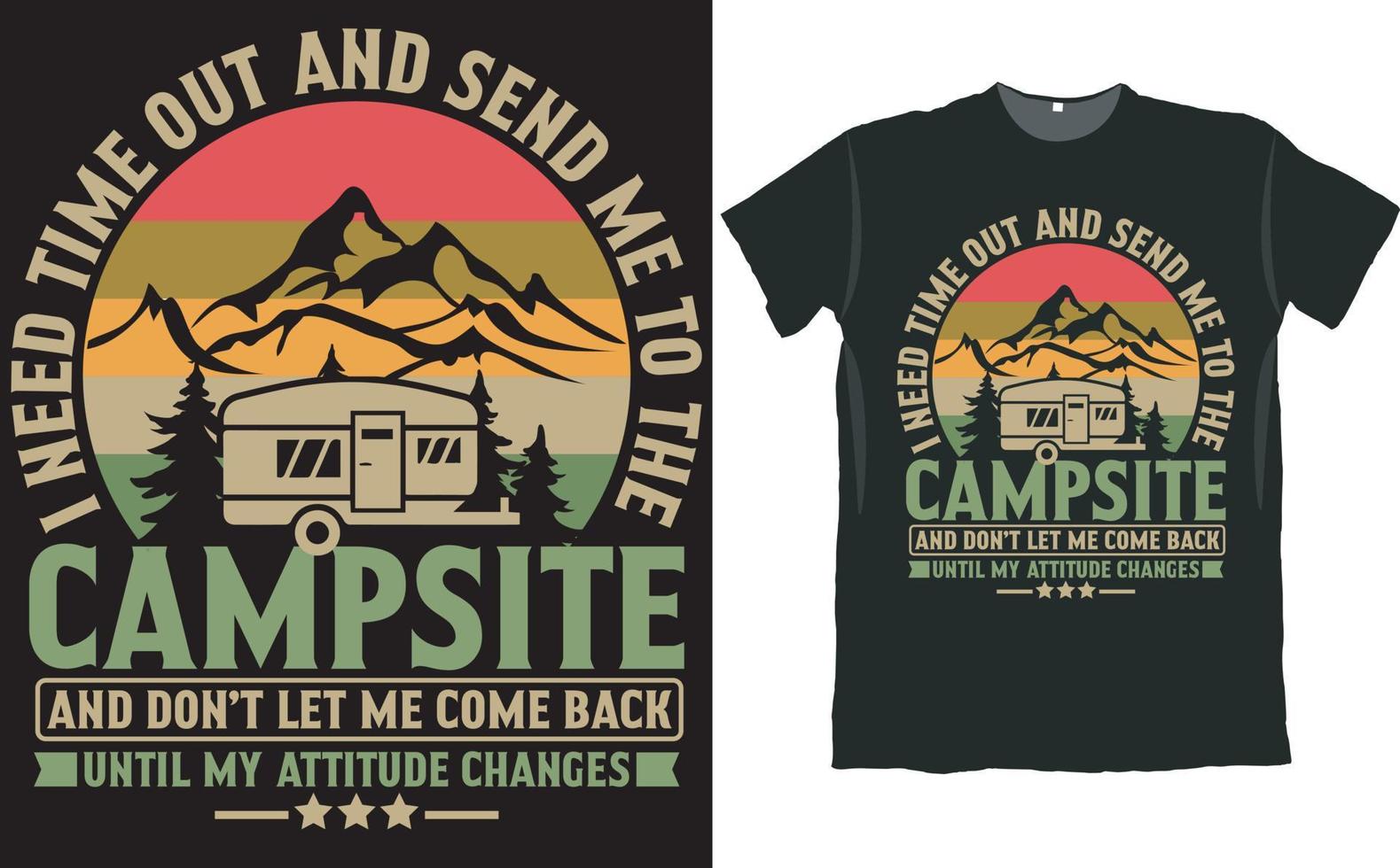 I Need Time Out and Send Me to the Campsite Camper T Shirt Design vector