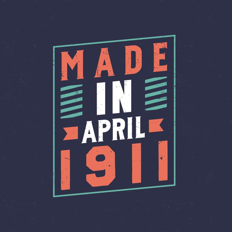 Made in April 1911. Birthday celebration for those born in April 1911 vector