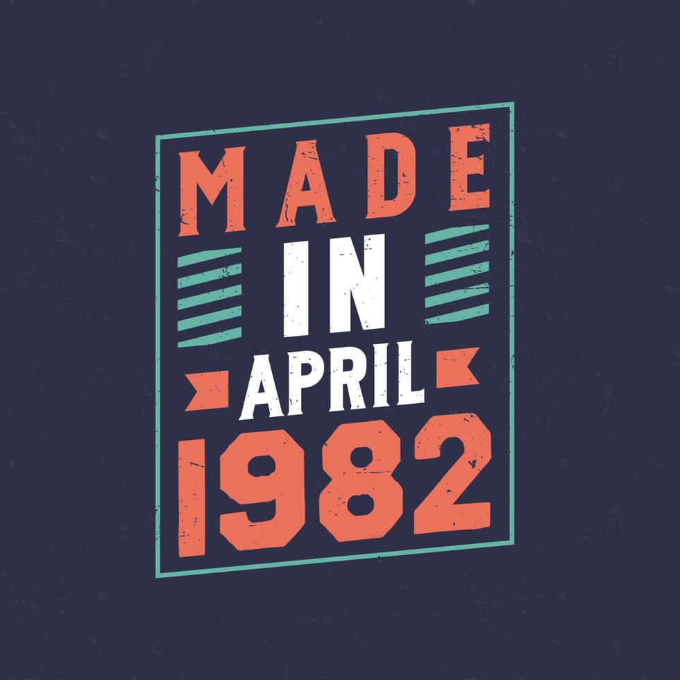 Made in April 1982. Birthday celebration for those born in April 1982 vector