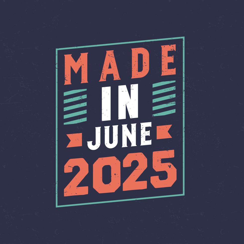 Made in June 2025. Birthday celebration for those born in June 2025